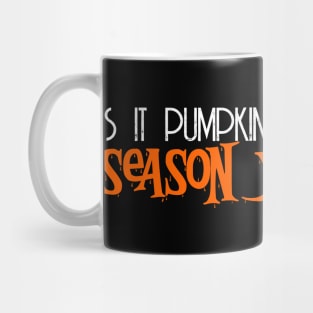 is it pumpkin season yet? Mug